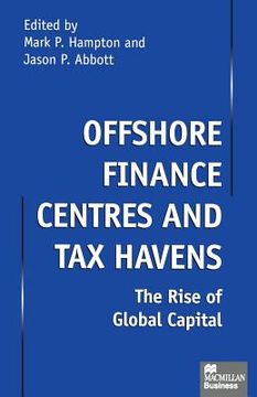 portada Offshore Finance Centres and Tax Havens: The Rise of Global Capital (en Inglés)