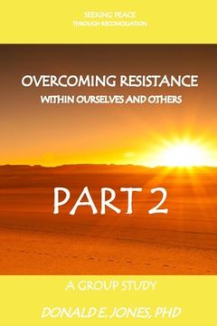 portada Seeking Peace Through Reconciliation Overcoming Resistance Within Ourselves And Others A Group Study Part 2 (in English)