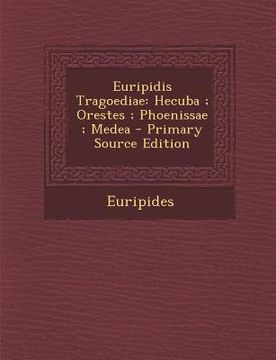 portada Euripidis Tragoediae: Hecuba; Orestes; Phoenissae; Medea