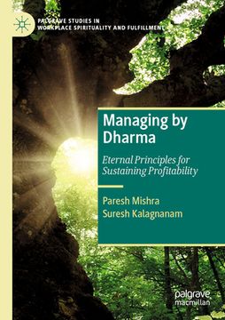 portada Managing by Dharma: Eternal Principles for Sustaining Profitability (en Inglés)