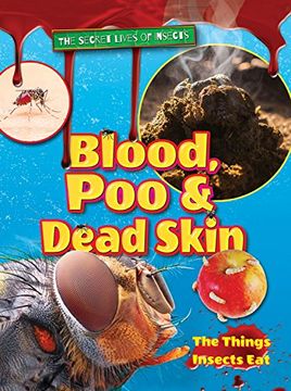 portada Blood, poo and Dead Skin 2018 (The Secret Lives of Insects) (en Inglés)