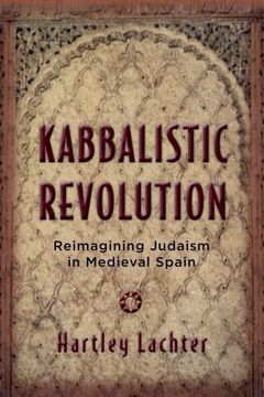portada Kabbalistic Revolution: Reimagining Judaism in Medieval Spain (Jewish Cultures of the World)