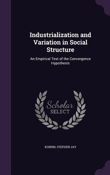 portada Industrialization and Variation in Social Structure: An Empirical Test of the Convergence Hypothesis