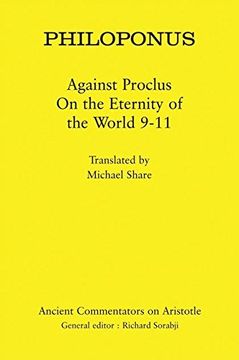 portada Philoponus: Against Proclus on the Eternity of the World 9-11 (Ancient Commentators on Aristotle) (en Inglés)