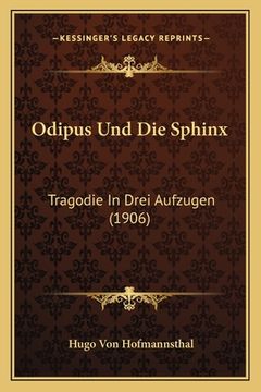 portada Odipus Und Die Sphinx: Tragodie In Drei Aufzugen (1906) (en Alemán)