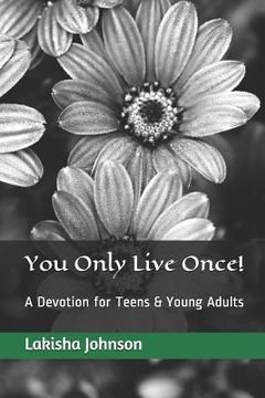 portada You Only Live Once!: A Dose of Devotion for Teens & Young Adults (en Inglés)