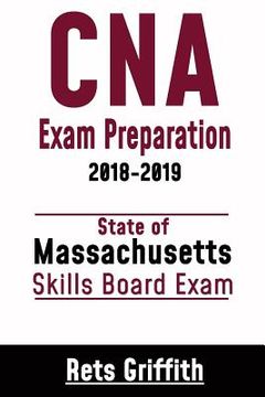 portada CNA Exam Preparation 2018-2019: State of Massachusetts Skills Board Exam: CNA State Boards Skills review (en Inglés)