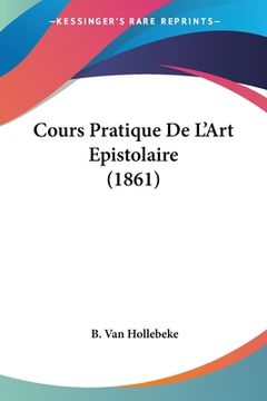 portada Cours Pratique De L'Art Epistolaire (1861) (in French)