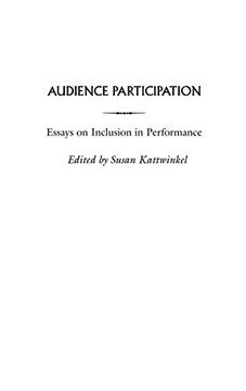 portada Audience Participation: Essays on Inclusion in Performance (Contributions in Drama and Theatre Studies,) 
