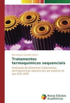 portada Tratamentos termoquímicos sequenciais: Avaliação de diferentes tratamentos termoquímicos sequenciais por plasma no aço AISI 1005 (Portuguese Edition)