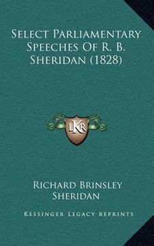 portada select parliamentary speeches of r. b. sheridan (1828) (en Inglés)