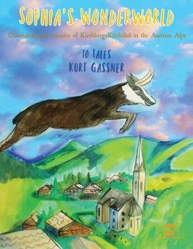 portada Sophia's Wonderworld: A Collection Of Regional Tales Inspired By The Austrian Natural Scenery! (en Inglés)