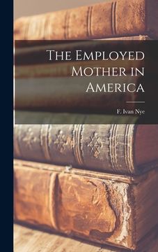 portada The Employed Mother in America (en Inglés)
