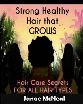 portada Strong Healthy Hair That GROWS: Hair Care Secrets FOR ALL HAIR TYPES (en Inglés)