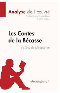 portada Contes de la Bécasse de Guy de Maupassant (Analyse de l'oeuvre): Analyse complète et résumé détaillé de l'oeuvre (en Francés)