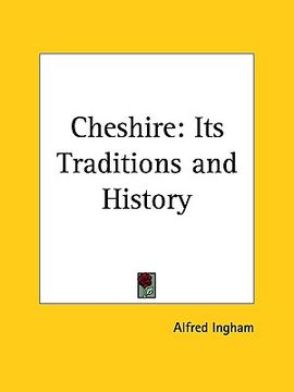 portada cheshire: its traditions and history (en Inglés)
