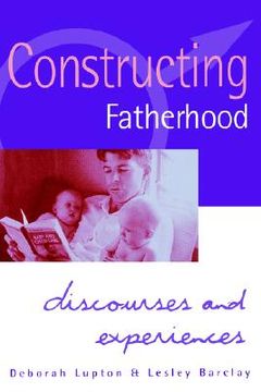 portada constructing fatherhood: discourses and experiences