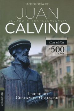 portada Antologia de Juan Calvino: Legado y Transcendencia. Una Vision Antologica.