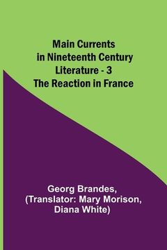 portada Main Currents in Nineteenth Century Literature - 3. The Reaction in France (en Inglés)