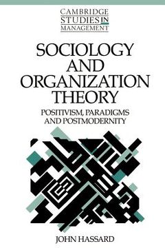 portada Sociology and Organization Theory Paperback: Positivism, Paradigms and Postmodernity (Cambridge Studies in Management) (en Inglés)