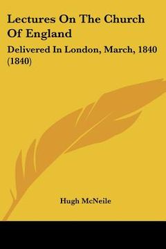 portada lectures on the church of england: delivered in london, march, 1840 (1840) (in English)