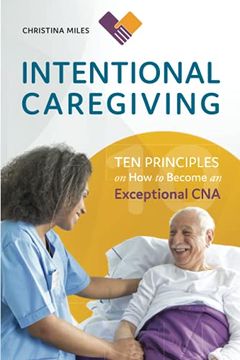 portada Intentional Caregiving: Ten Principles on how to Become an Exceptional cna (in English)