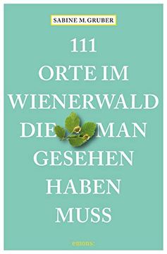 portada 111 Orte im Wienerwald, die man Gesehen Haben Muss: Reiseführer (en Alemán)