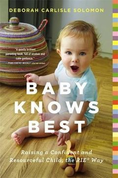 portada Baby Knows Best: Raising a Confident and Resourceful Child, the RIE Way 