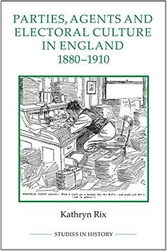 portada Parties, Agents and Electoral Culture in England, 1880-1910 (Royal Historical Society Studies in History. New Series) 