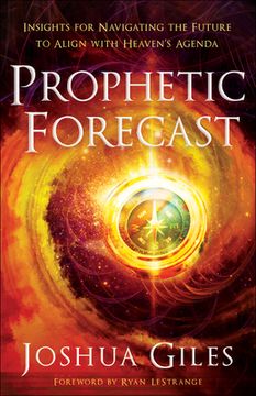 portada Prophetic Forecast: Insights for Navigating the Future to Align With Heaven'S Agenda (en Inglés)