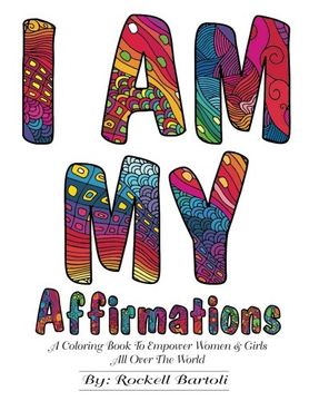 portada I am my Affirmations: A Coloring Book to Empower Women & Girls all Over the World (en Inglés)