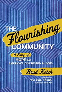 portada The Flourishing Community: A Story of Hope for America's Distressed Places (en Inglés)