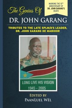 portada The Genius of Dr. John Garang: Tributes to the Late SPLM/A’s Leader Dr. John Garang de Mabioor (Volume 3)