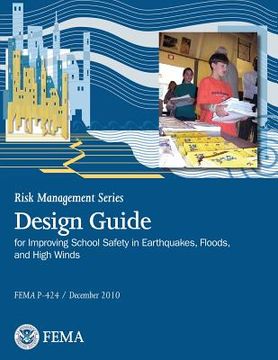 portada Risk Management Series Publication: Design Guide for Improving School Safety in Earthquakes, Floods, and High Winds (FEMA P-424 / December 2010) (en Inglés)