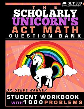 portada The Scholarly Unicorn's act Math Question Bank: Student Workbook With 1000 Problems (en Inglés)