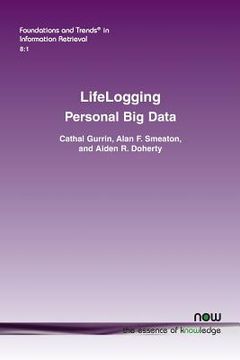 portada Lifelogging: Personal big Data: 24 (Foundations and Trends® in Information Retrieval) (en Inglés)