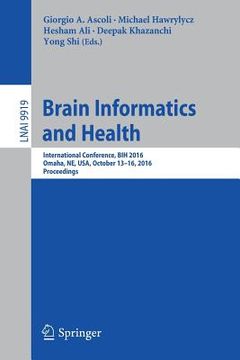 portada Brain Informatics and Health: International Conference, Bih 2016, Omaha, Ne, Usa, October 13-16, 2016 Proceedings (en Inglés)