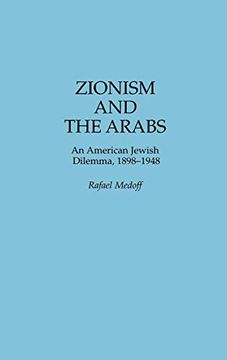 portada Zionism and the Arabs: An American Jewish Dilemma, 1898-1948 (Bibliographies and Indexes in) (en Inglés)
