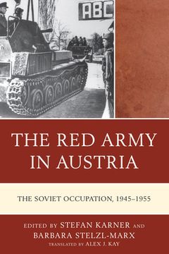 portada The Red Army in Austria: The Soviet Occupation, 1945-1955 (in English)
