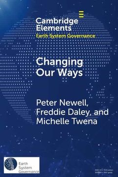 portada Changing our Ways: Behaviour Change and the Climate Crisis (Elements in Earth System Governance) 