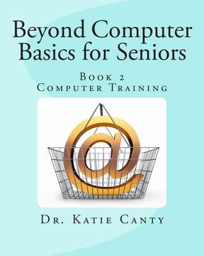 portada Beyond Computer Basics for Seniors: Book 2 Computer Training (en Inglés)