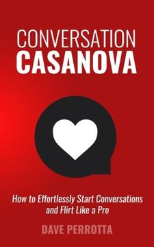 portada Conversation Casanova: How to Effortlessly Start Conversations and Flirt Like a Pro: 2 (The Dating & Lifestyle Success Series) (en Inglés)