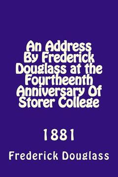 portada An Address By Frederick Douglas at the Fourtheenth Anniversary Of Storer College: 1881 (in English)