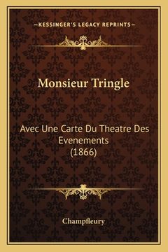 portada Monsieur Tringle: Avec Une Carte Du Theatre Des Evenements (1866) (en Francés)