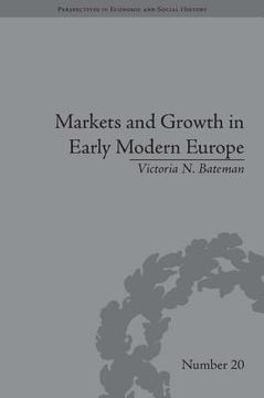portada markets and growth in early modern europe (en Inglés)