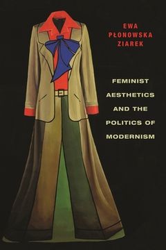 portada feminist aesthetics and the politics of modernism (en Inglés)