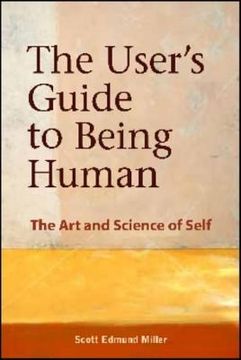 portada The User's Guide to Being Human: The Art and Science of Self (en Inglés)