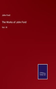 portada The Works of John Ford: Vol. III (en Inglés)
