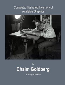 portada Complete, Illustrated Inventory of Available Graphics by Chaim Goldberg: Inventory as of 08/20/2018 (en Inglés)