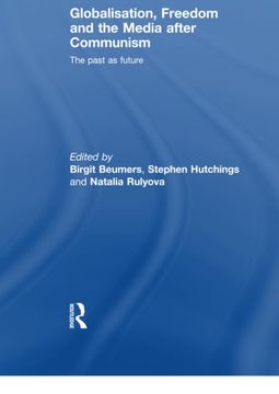 portada Globalisation, Freedom and the Media After Communism: The Past as Future (Routledge Europe-Asia Studies) (en Inglés)